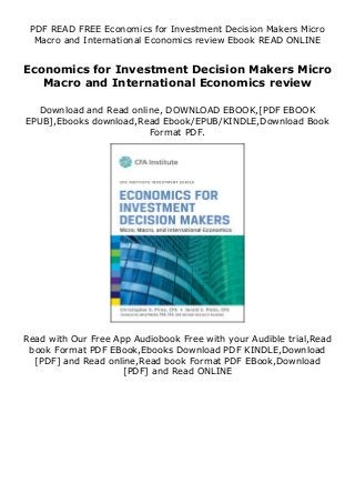 PDF READ FREE Economics for Investment Decision Makers Micro
Macro and International Economics review Ebook READ ONLINE
Economics for Investment Decision Makers Micro
Macro and International Economics review
Download and Read online, DOWNLOAD EBOOK,[PDF EBOOK
EPUB],Ebooks download,Read Ebook/EPUB/KINDLE,Download Book
Format PDF.
Read with Our Free App Audiobook Free with your Audible trial,Read
book Format PDF EBook,Ebooks Download PDF KINDLE,Download
[PDF] and Read online,Read book Format PDF EBook,Download
[PDF] and Read ONLINE
 