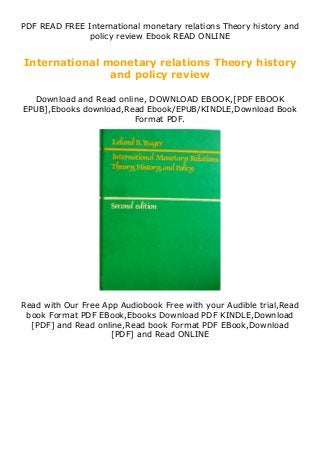 PDF READ FREE International monetary relations Theory history and
policy review Ebook READ ONLINE
International monetary relations Theory history
and policy review
Download and Read online, DOWNLOAD EBOOK,[PDF EBOOK
EPUB],Ebooks download,Read Ebook/EPUB/KINDLE,Download Book
Format PDF.
Read with Our Free App Audiobook Free with your Audible trial,Read
book Format PDF EBook,Ebooks Download PDF KINDLE,Download
[PDF] and Read online,Read book Format PDF EBook,Download
[PDF] and Read ONLINE
 