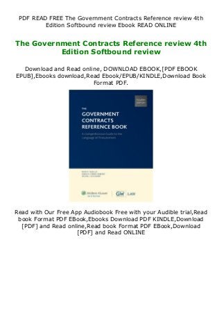 PDF READ FREE The Government Contracts Reference review 4th
Edition Softbound review Ebook READ ONLINE
The Government Contracts Reference review 4th
Edition Softbound review
Download and Read online, DOWNLOAD EBOOK,[PDF EBOOK
EPUB],Ebooks download,Read Ebook/EPUB/KINDLE,Download Book
Format PDF.
Read with Our Free App Audiobook Free with your Audible trial,Read
book Format PDF EBook,Ebooks Download PDF KINDLE,Download
[PDF] and Read online,Read book Format PDF EBook,Download
[PDF] and Read ONLINE
 