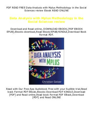PDF READ FREE Data Analysis with Mplus Methodology in the Social
Sciences review Ebook READ ONLINE
Data Analysis with Mplus Methodology in the
Social Sciences review
Download and Read online, DOWNLOAD EBOOK,[PDF EBOOK
EPUB],Ebooks download,Read Ebook/EPUB/KINDLE,Download Book
Format PDF.
Read with Our Free App Audiobook Free with your Audible trial,Read
book Format PDF EBook,Ebooks Download PDF KINDLE,Download
[PDF] and Read online,Read book Format PDF EBook,Download
[PDF] and Read ONLINE
 