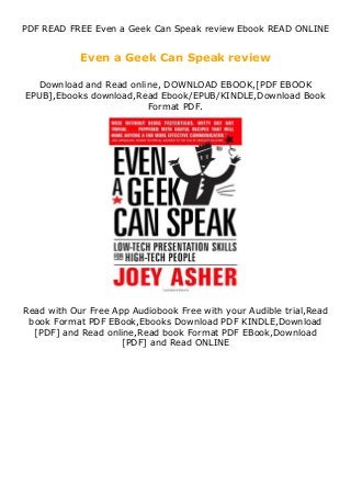PDF READ FREE Even a Geek Can Speak review Ebook READ ONLINE
Even a Geek Can Speak review
Download and Read online, DOWNLOAD EBOOK,[PDF EBOOK
EPUB],Ebooks download,Read Ebook/EPUB/KINDLE,Download Book
Format PDF.
Read with Our Free App Audiobook Free with your Audible trial,Read
book Format PDF EBook,Ebooks Download PDF KINDLE,Download
[PDF] and Read online,Read book Format PDF EBook,Download
[PDF] and Read ONLINE
 