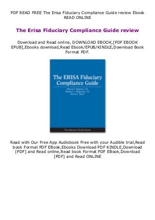 PDF READ FREE The Erisa Fiduciary Compliance Guide review Ebook
READ ONLINE
The Erisa Fiduciary Compliance Guide review
Download and Read online, DOWNLOAD EBOOK,[PDF EBOOK
EPUB],Ebooks download,Read Ebook/EPUB/KINDLE,Download Book
Format PDF.
Read with Our Free App Audiobook Free with your Audible trial,Read
book Format PDF EBook,Ebooks Download PDF KINDLE,Download
[PDF] and Read online,Read book Format PDF EBook,Download
[PDF] and Read ONLINE
 