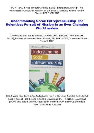 PDF READ FREE Understanding Social Entrepreneurship The
Relentless Pursuit of Mission in an Ever Changing World review
Ebook READ ONLINE
Understanding Social Entrepreneurship The
Relentless Pursuit of Mission in an Ever Changing
World review
Download and Read online, DOWNLOAD EBOOK,[PDF EBOOK
EPUB],Ebooks download,Read Ebook/EPUB/KINDLE,Download Book
Format PDF.
Read with Our Free App Audiobook Free with your Audible trial,Read
book Format PDF EBook,Ebooks Download PDF KINDLE,Download
[PDF] and Read online,Read book Format PDF EBook,Download
[PDF] and Read ONLINE
 
