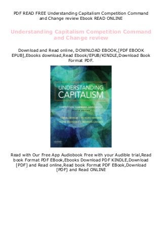 PDF READ FREE Understanding Capitalism Competition Command
and Change review Ebook READ ONLINE
Understanding Capitalism Competition Command
and Change review
Download and Read online, DOWNLOAD EBOOK,[PDF EBOOK
EPUB],Ebooks download,Read Ebook/EPUB/KINDLE,Download Book
Format PDF.
Read with Our Free App Audiobook Free with your Audible trial,Read
book Format PDF EBook,Ebooks Download PDF KINDLE,Download
[PDF] and Read online,Read book Format PDF EBook,Download
[PDF] and Read ONLINE
 