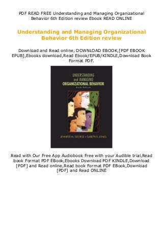 PDF READ FREE Understanding and Managing Organizational
Behavior 6th Edition review Ebook READ ONLINE
Understanding and Managing Organizational
Behavior 6th Edition review
Download and Read online, DOWNLOAD EBOOK,[PDF EBOOK
EPUB],Ebooks download,Read Ebook/EPUB/KINDLE,Download Book
Format PDF.
Read with Our Free App Audiobook Free with your Audible trial,Read
book Format PDF EBook,Ebooks Download PDF KINDLE,Download
[PDF] and Read online,Read book Format PDF EBook,Download
[PDF] and Read ONLINE
 