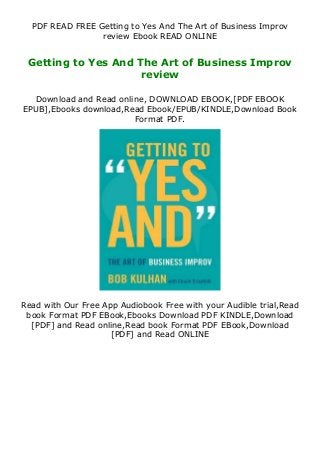 PDF READ FREE Getting to Yes And The Art of Business Improv
review Ebook READ ONLINE
Getting to Yes And The Art of Business Improv
review
Download and Read online, DOWNLOAD EBOOK,[PDF EBOOK
EPUB],Ebooks download,Read Ebook/EPUB/KINDLE,Download Book
Format PDF.
Read with Our Free App Audiobook Free with your Audible trial,Read
book Format PDF EBook,Ebooks Download PDF KINDLE,Download
[PDF] and Read online,Read book Format PDF EBook,Download
[PDF] and Read ONLINE
 