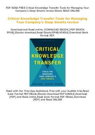 PDF READ FREE Critical Knowledge Transfer Tools for Managing Your
Company's Deep Smarts review Ebook READ ONLINE
Critical Knowledge Transfer Tools for Managing
Your Company's Deep Smarts review
Download and Read online, DOWNLOAD EBOOK,[PDF EBOOK
EPUB],Ebooks download,Read Ebook/EPUB/KINDLE,Download Book
Format PDF.
Read with Our Free App Audiobook Free with your Audible trial,Read
book Format PDF EBook,Ebooks Download PDF KINDLE,Download
[PDF] and Read online,Read book Format PDF EBook,Download
[PDF] and Read ONLINE
 
