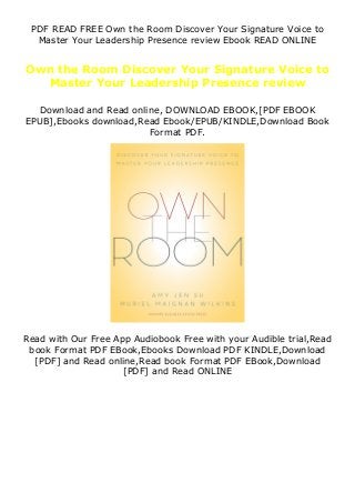 PDF READ FREE Own the Room Discover Your Signature Voice to
Master Your Leadership Presence review Ebook READ ONLINE
Own the Room Discover Your Signature Voice to
Master Your Leadership Presence review
Download and Read online, DOWNLOAD EBOOK,[PDF EBOOK
EPUB],Ebooks download,Read Ebook/EPUB/KINDLE,Download Book
Format PDF.
Read with Our Free App Audiobook Free with your Audible trial,Read
book Format PDF EBook,Ebooks Download PDF KINDLE,Download
[PDF] and Read online,Read book Format PDF EBook,Download
[PDF] and Read ONLINE
 