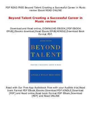 PDF READ FREE Beyond Talent Creating a Successful Career in Music
review Ebook READ ONLINE
Beyond Talent Creating a Successful Career in
Music review
Download and Read online, DOWNLOAD EBOOK,[PDF EBOOK
EPUB],Ebooks download,Read Ebook/EPUB/KINDLE,Download Book
Format PDF.
Read with Our Free App Audiobook Free with your Audible trial,Read
book Format PDF EBook,Ebooks Download PDF KINDLE,Download
[PDF] and Read online,Read book Format PDF EBook,Download
[PDF] and Read ONLINE
 