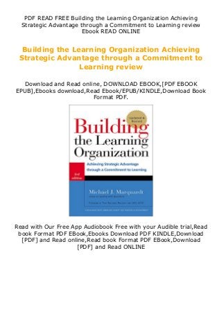PDF READ FREE Building the Learning Organization Achieving
Strategic Advantage through a Commitment to Learning review
Ebook READ ONLINE
Building the Learning Organization Achieving
Strategic Advantage through a Commitment to
Learning review
Download and Read online, DOWNLOAD EBOOK,[PDF EBOOK
EPUB],Ebooks download,Read Ebook/EPUB/KINDLE,Download Book
Format PDF.
Read with Our Free App Audiobook Free with your Audible trial,Read
book Format PDF EBook,Ebooks Download PDF KINDLE,Download
[PDF] and Read online,Read book Format PDF EBook,Download
[PDF] and Read ONLINE
 