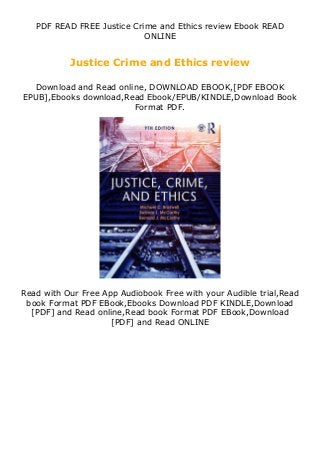 PDF READ FREE Justice Crime and Ethics review Ebook READ
ONLINE
Justice Crime and Ethics review
Download and Read online, DOWNLOAD EBOOK,[PDF EBOOK
EPUB],Ebooks download,Read Ebook/EPUB/KINDLE,Download Book
Format PDF.
Read with Our Free App Audiobook Free with your Audible trial,Read
book Format PDF EBook,Ebooks Download PDF KINDLE,Download
[PDF] and Read online,Read book Format PDF EBook,Download
[PDF] and Read ONLINE
 