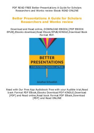 PDF READ FREE Better Presentations A Guide for Scholars
Researchers and Wonks review Ebook READ ONLINE
Better Presentations A Guide for Scholars
Researchers and Wonks review
Download and Read online, DOWNLOAD EBOOK,[PDF EBOOK
EPUB],Ebooks download,Read Ebook/EPUB/KINDLE,Download Book
Format PDF.
Read with Our Free App Audiobook Free with your Audible trial,Read
book Format PDF EBook,Ebooks Download PDF KINDLE,Download
[PDF] and Read online,Read book Format PDF EBook,Download
[PDF] and Read ONLINE
 