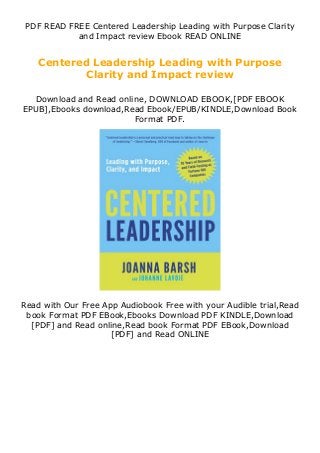 PDF READ FREE Centered Leadership Leading with Purpose Clarity
and Impact review Ebook READ ONLINE
Centered Leadership Leading with Purpose
Clarity and Impact review
Download and Read online, DOWNLOAD EBOOK,[PDF EBOOK
EPUB],Ebooks download,Read Ebook/EPUB/KINDLE,Download Book
Format PDF.
Read with Our Free App Audiobook Free with your Audible trial,Read
book Format PDF EBook,Ebooks Download PDF KINDLE,Download
[PDF] and Read online,Read book Format PDF EBook,Download
[PDF] and Read ONLINE
 