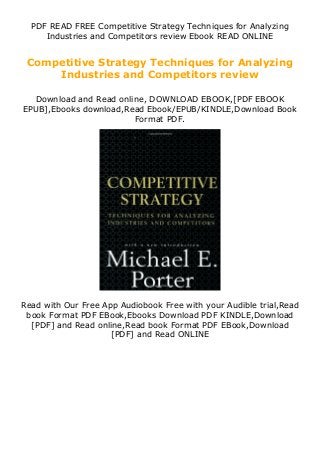 PDF READ FREE Competitive Strategy Techniques for Analyzing
Industries and Competitors review Ebook READ ONLINE
Competitive Strategy Techniques for Analyzing
Industries and Competitors review
Download and Read online, DOWNLOAD EBOOK,[PDF EBOOK
EPUB],Ebooks download,Read Ebook/EPUB/KINDLE,Download Book
Format PDF.
Read with Our Free App Audiobook Free with your Audible trial,Read
book Format PDF EBook,Ebooks Download PDF KINDLE,Download
[PDF] and Read online,Read book Format PDF EBook,Download
[PDF] and Read ONLINE
 