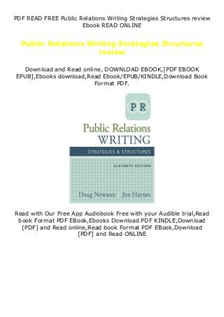 PDF READ FREE Public Relations Writing Strategies Structures review
Ebook READ ONLINE
Public Relations Writing Strategies Structures
review
Download and Read online, DOWNLOAD EBOOK,[PDF EBOOK
EPUB],Ebooks download,Read Ebook/EPUB/KINDLE,Download Book
Format PDF.
Read with Our Free App Audiobook Free with your Audible trial,Read
book Format PDF EBook,Ebooks Download PDF KINDLE,Download
[PDF] and Read online,Read book Format PDF EBook,Download
[PDF] and Read ONLINE
 