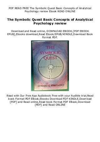 PDF READ FREE The Symbolic Quest Basic Concepts of Analytical
Psychology review Ebook READ ONLINE
The Symbolic Quest Basic Concepts of Analytical
Psychology review
Download and Read online, DOWNLOAD EBOOK,[PDF EBOOK
EPUB],Ebooks download,Read Ebook/EPUB/KINDLE,Download Book
Format PDF.
Read with Our Free App Audiobook Free with your Audible trial,Read
book Format PDF EBook,Ebooks Download PDF KINDLE,Download
[PDF] and Read online,Read book Format PDF EBook,Download
[PDF] and Read ONLINE
 