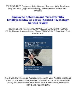 PDF READ FREE Employee Retention and Turnover Why Employees
Stay or Leave (Applied Psychology Series) review Ebook READ
ONLINE
Employee Retention and Turnover Why
Employees Stay or Leave (Applied Psychology
Series) review
Download and Read online, DOWNLOAD EBOOK,[PDF EBOOK
EPUB],Ebooks download,Read Ebook/EPUB/KINDLE,Download Book
Format PDF.
Read with Our Free App Audiobook Free with your Audible trial,Read
book Format PDF EBook,Ebooks Download PDF KINDLE,Download
[PDF] and Read online,Read book Format PDF EBook,Download
[PDF] and Read ONLINE
 