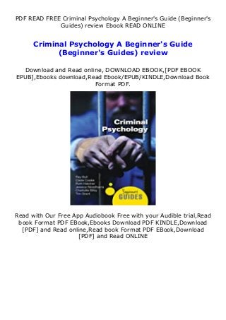 PDF READ FREE Criminal Psychology A Beginner's Guide (Beginner's
Guides) review Ebook READ ONLINE
Criminal Psychology A Beginner's Guide
(Beginner's Guides) review
Download and Read online, DOWNLOAD EBOOK,[PDF EBOOK
EPUB],Ebooks download,Read Ebook/EPUB/KINDLE,Download Book
Format PDF.
Read with Our Free App Audiobook Free with your Audible trial,Read
book Format PDF EBook,Ebooks Download PDF KINDLE,Download
[PDF] and Read online,Read book Format PDF EBook,Download
[PDF] and Read ONLINE
 