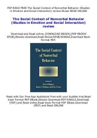 PDF READ FREE The Social Context of Nonverbal Behavior (Studies
in Emotion and Social Interaction) review Ebook READ ONLINE
The Social Context of Nonverbal Behavior
(Studies in Emotion and Social Interaction)
review
Download and Read online, DOWNLOAD EBOOK,[PDF EBOOK
EPUB],Ebooks download,Read Ebook/EPUB/KINDLE,Download Book
Format PDF.
Read with Our Free App Audiobook Free with your Audible trial,Read
book Format PDF EBook,Ebooks Download PDF KINDLE,Download
[PDF] and Read online,Read book Format PDF EBook,Download
[PDF] and Read ONLINE
 