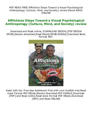 PDF READ FREE Afflictions Steps Toward a Visual Psychological
Anthropology (Culture, Mind, and Society) review Ebook READ
ONLINE
Afflictions Steps Toward a Visual Psychological
Anthropology (Culture, Mind, and Society) review
Download and Read online, DOWNLOAD EBOOK,[PDF EBOOK
EPUB],Ebooks download,Read Ebook/EPUB/KINDLE,Download Book
Format PDF.
Read with Our Free App Audiobook Free with your Audible trial,Read
book Format PDF EBook,Ebooks Download PDF KINDLE,Download
[PDF] and Read online,Read book Format PDF EBook,Download
[PDF] and Read ONLINE
 