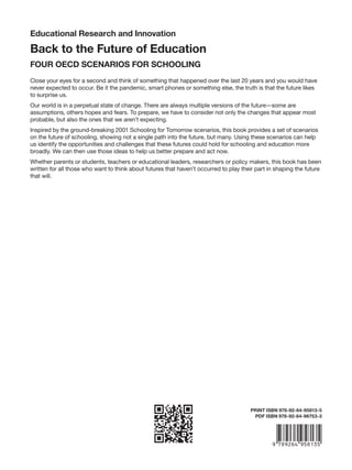 Educational Research and Innovation Back to the Future of Education FOUR OECD SCENARIOS FOR SCHOOLING