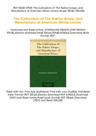 PDF READ FREE The Cultivation of The Native Grape, and
Manufacture of American Wines review Ebook READ ONLINE
The Cultivation of The Native Grape, and
Manufacture of American Wines review
Download and Read online, DOWNLOAD EBOOK,[PDF EBOOK
EPUB],Ebooks download,Read Ebook/EPUB/KINDLE,Download Book
Format PDF.
Read with Our Free App Audiobook Free with your Audible trial,Read
book Format PDF EBook,Ebooks Download PDF KINDLE,Download
[PDF] and Read online,Read book Format PDF EBook,Download
[PDF] and Read ONLINE
 