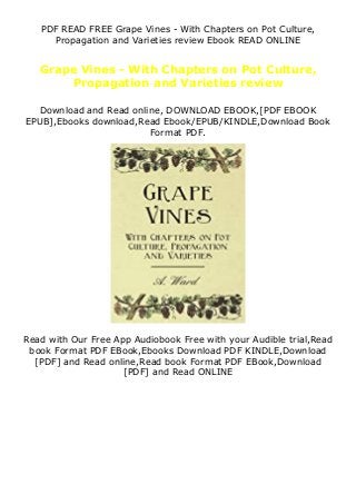 PDF READ FREE Grape Vines - With Chapters on Pot Culture,
Propagation and Varieties review Ebook READ ONLINE
Grape Vines - With Chapters on Pot Culture,
Propagation and Varieties review
Download and Read online, DOWNLOAD EBOOK,[PDF EBOOK
EPUB],Ebooks download,Read Ebook/EPUB/KINDLE,Download Book
Format PDF.
Read with Our Free App Audiobook Free with your Audible trial,Read
book Format PDF EBook,Ebooks Download PDF KINDLE,Download
[PDF] and Read online,Read book Format PDF EBook,Download
[PDF] and Read ONLINE
 