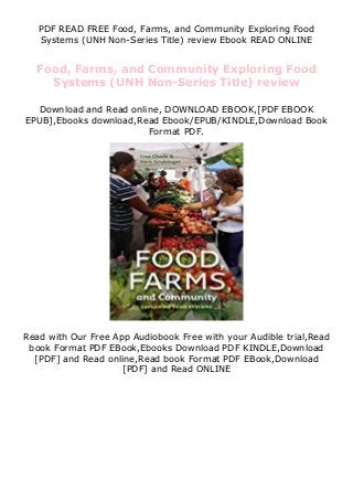 PDF READ FREE Food, Farms, and Community Exploring Food
Systems (UNH Non-Series Title) review Ebook READ ONLINE
Food, Farms, and Community Exploring Food
Systems (UNH Non-Series Title) review
Download and Read online, DOWNLOAD EBOOK,[PDF EBOOK
EPUB],Ebooks download,Read Ebook/EPUB/KINDLE,Download Book
Format PDF.
Read with Our Free App Audiobook Free with your Audible trial,Read
book Format PDF EBook,Ebooks Download PDF KINDLE,Download
[PDF] and Read online,Read book Format PDF EBook,Download
[PDF] and Read ONLINE
 