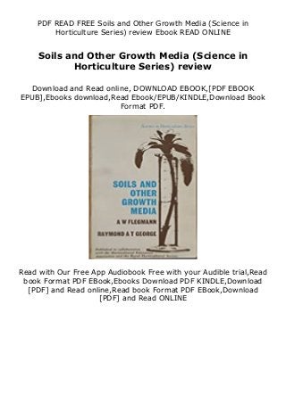 PDF READ FREE Soils and Other Growth Media (Science in
Horticulture Series) review Ebook READ ONLINE
Soils and Other Growth Media (Science in
Horticulture Series) review
Download and Read online, DOWNLOAD EBOOK,[PDF EBOOK
EPUB],Ebooks download,Read Ebook/EPUB/KINDLE,Download Book
Format PDF.
Read with Our Free App Audiobook Free with your Audible trial,Read
book Format PDF EBook,Ebooks Download PDF KINDLE,Download
[PDF] and Read online,Read book Format PDF EBook,Download
[PDF] and Read ONLINE
 