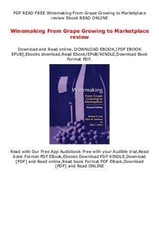 PDF READ FREE Winemaking From Grape Growing to Marketplace
review Ebook READ ONLINE
Winemaking From Grape Growing to Marketplace
review
Download and Read online, DOWNLOAD EBOOK,[PDF EBOOK
EPUB],Ebooks download,Read Ebook/EPUB/KINDLE,Download Book
Format PDF.
Read with Our Free App Audiobook Free with your Audible trial,Read
book Format PDF EBook,Ebooks Download PDF KINDLE,Download
[PDF] and Read online,Read book Format PDF EBook,Download
[PDF] and Read ONLINE
 