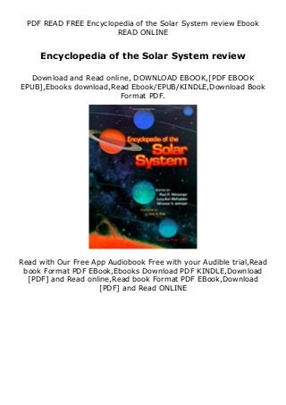 PDF READ FREE Encyclopedia of the Solar System review Ebook
READ ONLINE
Encyclopedia of the Solar System review
Download and Read online, DOWNLOAD EBOOK,[PDF EBOOK
EPUB],Ebooks download,Read Ebook/EPUB/KINDLE,Download Book
Format PDF.
Read with Our Free App Audiobook Free with your Audible trial,Read
book Format PDF EBook,Ebooks Download PDF KINDLE,Download
[PDF] and Read online,Read book Format PDF EBook,Download
[PDF] and Read ONLINE
 