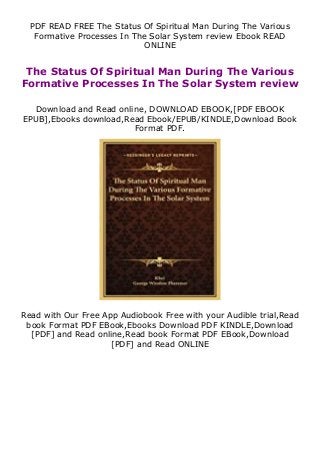 PDF READ FREE The Status Of Spiritual Man During The Various
Formative Processes In The Solar System review Ebook READ
ONLINE
The Status Of Spiritual Man During The Various
Formative Processes In The Solar System review
Download and Read online, DOWNLOAD EBOOK,[PDF EBOOK
EPUB],Ebooks download,Read Ebook/EPUB/KINDLE,Download Book
Format PDF.
Read with Our Free App Audiobook Free with your Audible trial,Read
book Format PDF EBook,Ebooks Download PDF KINDLE,Download
[PDF] and Read online,Read book Format PDF EBook,Download
[PDF] and Read ONLINE
 