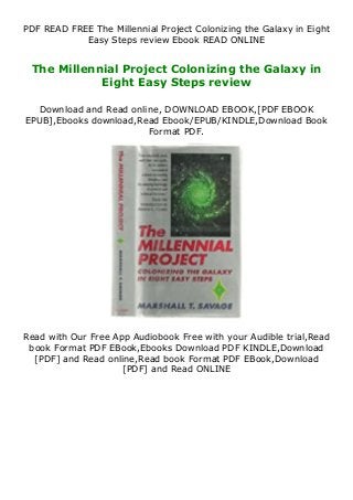 PDF READ FREE The Millennial Project Colonizing the Galaxy in Eight
Easy Steps review Ebook READ ONLINE
The Millennial Project Colonizing the Galaxy in
Eight Easy Steps review
Download and Read online, DOWNLOAD EBOOK,[PDF EBOOK
EPUB],Ebooks download,Read Ebook/EPUB/KINDLE,Download Book
Format PDF.
Read with Our Free App Audiobook Free with your Audible trial,Read
book Format PDF EBook,Ebooks Download PDF KINDLE,Download
[PDF] and Read online,Read book Format PDF EBook,Download
[PDF] and Read ONLINE
 