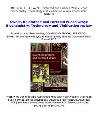 PDF READ FREE Sweet, Reinforced and Fortified Wines Grape
Biochemistry, Technology and Vinification review Ebook READ
ONLINE
Sweet, Reinforced and Fortified Wines Grape
Biochemistry, Technology and Vinification review
Download and Read online, DOWNLOAD EBOOK,[PDF EBOOK
EPUB],Ebooks download,Read Ebook/EPUB/KINDLE,Download Book
Format PDF.
Read with Our Free App Audiobook Free with your Audible trial,Read
book Format PDF EBook,Ebooks Download PDF KINDLE,Download
[PDF] and Read online,Read book Format PDF EBook,Download
[PDF] and Read ONLINE
 