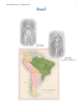 178 Corinphila Auction · 27 February 2013 1
Brazil
Teresa Cristina
Empress of Brazil
Dom Pedro II
Emperor of Brazil
7 April 1831 – 15 November 1889
 