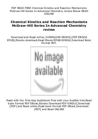 PDF READ FREE Chemical Kinetics and Reaction Mechanisms
McGraw-Hill Series In Advanced Chemistry review Ebook READ
ONLINE
Chemical Kinetics and Reaction Mechanisms
McGraw-Hill Series In Advanced Chemistry
review
Download and Read online, DOWNLOAD EBOOK,[PDF EBOOK
EPUB],Ebooks download,Read Ebook/EPUB/KINDLE,Download Book
Format PDF.
Read with Our Free App Audiobook Free with your Audible trial,Read
book Format PDF EBook,Ebooks Download PDF KINDLE,Download
[PDF] and Read online,Read book Format PDF EBook,Download
[PDF] and Read ONLINE
 