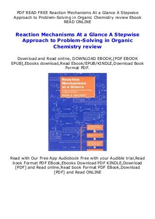 PDF READ FREE Reaction Mechanisms At a Glance A Stepwise
Approach to Problem-Solving in Organic Chemistry review Ebook
READ ONLINE
Reaction Mechanisms At a Glance A Stepwise
Approach to Problem-Solving in Organic
Chemistry review
Download and Read online, DOWNLOAD EBOOK,[PDF EBOOK
EPUB],Ebooks download,Read Ebook/EPUB/KINDLE,Download Book
Format PDF.
Read with Our Free App Audiobook Free with your Audible trial,Read
book Format PDF EBook,Ebooks Download PDF KINDLE,Download
[PDF] and Read online,Read book Format PDF EBook,Download
[PDF] and Read ONLINE
 