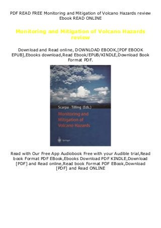 PDF READ FREE Monitoring and Mitigation of Volcano Hazards review
Ebook READ ONLINE
Monitoring and Mitigation of Volcano Hazards
review
Download and Read online, DOWNLOAD EBOOK,[PDF EBOOK
EPUB],Ebooks download,Read Ebook/EPUB/KINDLE,Download Book
Format PDF.
Read with Our Free App Audiobook Free with your Audible trial,Read
book Format PDF EBook,Ebooks Download PDF KINDLE,Download
[PDF] and Read online,Read book Format PDF EBook,Download
[PDF] and Read ONLINE
 