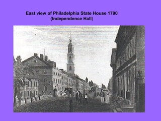 East view of Philadelphia State House 1790
(Independence Hall)

 