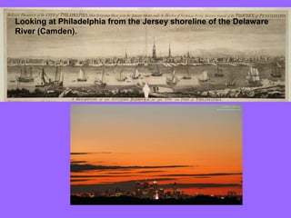 Looking at Philadelphia from the Jersey shoreline of the Delaware
River (Camden).

 