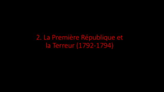 2. La Première République et
la Terreur (1792-1794)
 
