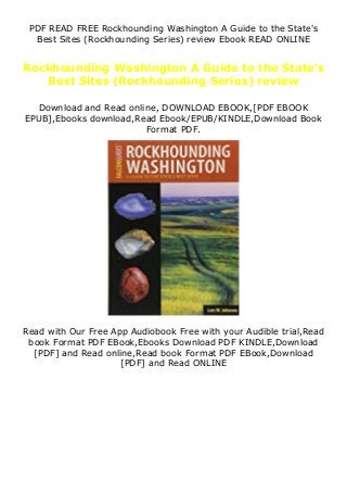 PDF READ FREE Rockhounding Washington A Guide to the State's
Best Sites (Rockhounding Series) review Ebook READ ONLINE
Rockhounding Washington A Guide to the State's
Best Sites (Rockhounding Series) review
Download and Read online, DOWNLOAD EBOOK,[PDF EBOOK
EPUB],Ebooks download,Read Ebook/EPUB/KINDLE,Download Book
Format PDF.
Read with Our Free App Audiobook Free with your Audible trial,Read
book Format PDF EBook,Ebooks Download PDF KINDLE,Download
[PDF] and Read online,Read book Format PDF EBook,Download
[PDF] and Read ONLINE
 