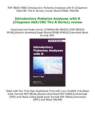 PDF READ FREE Introductory Fisheries Analyses with R (Chapman
Hall/CRC The R Series) review Ebook READ ONLINE
Introductory Fisheries Analyses with R
(Chapman Hall/CRC The R Series) review
Download and Read online, DOWNLOAD EBOOK,[PDF EBOOK
EPUB],Ebooks download,Read Ebook/EPUB/KINDLE,Download Book
Format PDF.
Read with Our Free App Audiobook Free with your Audible trial,Read
book Format PDF EBook,Ebooks Download PDF KINDLE,Download
[PDF] and Read online,Read book Format PDF EBook,Download
[PDF] and Read ONLINE
 