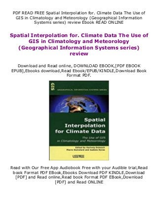 PDF READ FREE Spatial Interpolation for. Climate Data The Use of
GIS in Climatology and Meteorology (Geographical Information
Systems series) review Ebook READ ONLINE
Spatial Interpolation for. Climate Data The Use of
GIS in Climatology and Meteorology
(Geographical Information Systems series)
review
Download and Read online, DOWNLOAD EBOOK,[PDF EBOOK
EPUB],Ebooks download,Read Ebook/EPUB/KINDLE,Download Book
Format PDF.
Read with Our Free App Audiobook Free with your Audible trial,Read
book Format PDF EBook,Ebooks Download PDF KINDLE,Download
[PDF] and Read online,Read book Format PDF EBook,Download
[PDF] and Read ONLINE
 