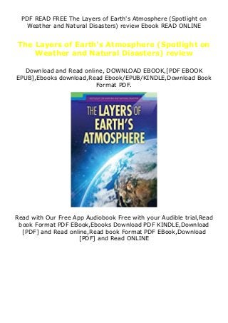 PDF READ FREE The Layers of Earth's Atmosphere (Spotlight on
Weather and Natural Disasters) review Ebook READ ONLINE
The Layers of Earth's Atmosphere (Spotlight on
Weather and Natural Disasters) review
Download and Read online, DOWNLOAD EBOOK,[PDF EBOOK
EPUB],Ebooks download,Read Ebook/EPUB/KINDLE,Download Book
Format PDF.
Read with Our Free App Audiobook Free with your Audible trial,Read
book Format PDF EBook,Ebooks Download PDF KINDLE,Download
[PDF] and Read online,Read book Format PDF EBook,Download
[PDF] and Read ONLINE
 