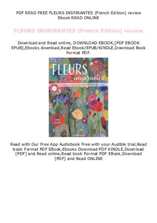 PDF READ FREE FLEURS INSPIRANTES (French Edition) review
Ebook READ ONLINE
FLEURS INSPIRANTES (French Edition) review
Download and Read online, DOWNLOAD EBOOK,[PDF EBOOK
EPUB],Ebooks download,Read Ebook/EPUB/KINDLE,Download Book
Format PDF.
Read with Our Free App Audiobook Free with your Audible trial,Read
book Format PDF EBook,Ebooks Download PDF KINDLE,Download
[PDF] and Read online,Read book Format PDF EBook,Download
[PDF] and Read ONLINE
 