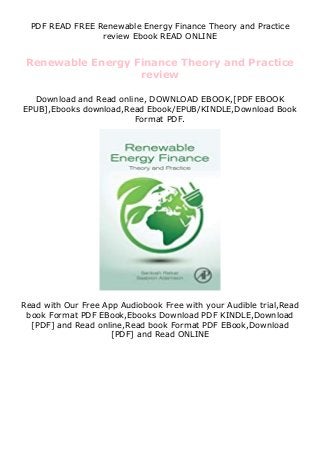 PDF READ FREE Renewable Energy Finance Theory and Practice
review Ebook READ ONLINE
Renewable Energy Finance Theory and Practice
review
Download and Read online, DOWNLOAD EBOOK,[PDF EBOOK
EPUB],Ebooks download,Read Ebook/EPUB/KINDLE,Download Book
Format PDF.
Read with Our Free App Audiobook Free with your Audible trial,Read
book Format PDF EBook,Ebooks Download PDF KINDLE,Download
[PDF] and Read online,Read book Format PDF EBook,Download
[PDF] and Read ONLINE
 