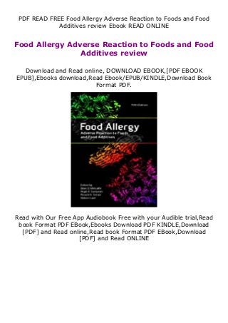 PDF READ FREE Food Allergy Adverse Reaction to Foods and Food
Additives review Ebook READ ONLINE
Food Allergy Adverse Reaction to Foods and Food
Additives review
Download and Read online, DOWNLOAD EBOOK,[PDF EBOOK
EPUB],Ebooks download,Read Ebook/EPUB/KINDLE,Download Book
Format PDF.
Read with Our Free App Audiobook Free with your Audible trial,Read
book Format PDF EBook,Ebooks Download PDF KINDLE,Download
[PDF] and Read online,Read book Format PDF EBook,Download
[PDF] and Read ONLINE
 