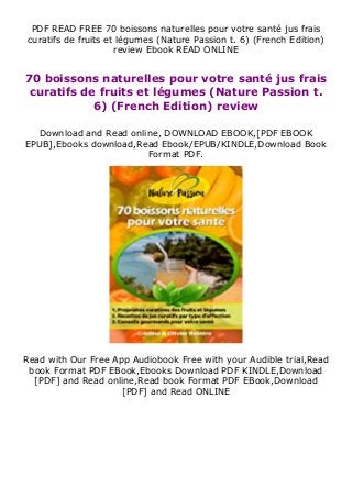 PDF READ FREE 70 boissons naturelles pour votre santé jus frais
curatifs de fruits et légumes (Nature Passion t. 6) (French Edition)
review Ebook READ ONLINE
70 boissons naturelles pour votre santé jus frais
curatifs de fruits et légumes (Nature Passion t.
6) (French Edition) review
Download and Read online, DOWNLOAD EBOOK,[PDF EBOOK
EPUB],Ebooks download,Read Ebook/EPUB/KINDLE,Download Book
Format PDF.
Read with Our Free App Audiobook Free with your Audible trial,Read
book Format PDF EBook,Ebooks Download PDF KINDLE,Download
[PDF] and Read online,Read book Format PDF EBook,Download
[PDF] and Read ONLINE
 