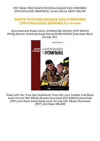 PDF READ FREE SANTE PSYCHOLOGIQUE DES POMPIERS
(PSYCHOLOGIE GENERALE) review Ebook READ ONLINE
SANTE PSYCHOLOGIQUE DES POMPIERS
(PSYCHOLOGIE GENERALE) review
Download and Read online, DOWNLOAD EBOOK,[PDF EBOOK
EPUB],Ebooks download,Read Ebook/EPUB/KINDLE,Download Book
Format PDF.
Read with Our Free App Audiobook Free with your Audible trial,Read
book Format PDF EBook,Ebooks Download PDF KINDLE,Download
[PDF] and Read online,Read book Format PDF EBook,Download
[PDF] and Read ONLINE
 